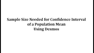 Determine a Sample Size for a Mean Confidence Interval Using Desmos