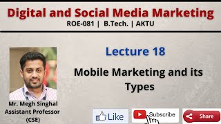 Lecture-18| Mobile Marketing and its Types| Digital| Social Media| ROE081| B.Tech.| AKTU