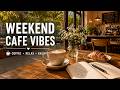☀️Weekend Cafe Vibes |☕☕✨ Uplifting Music for Happy Days เพลงคาเฟ่สดใส 🌿 เติมพลังวันหยุดแบบสบายๆ