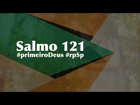 Salmo 121 - Reavivados Por Sua Palavra