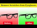 Remove Scratches from Eyeglasses and Sunglasses Lenses Using Toothpaste Simply - Liza Cleaning