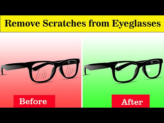 How to Remove Scratches from Glasses