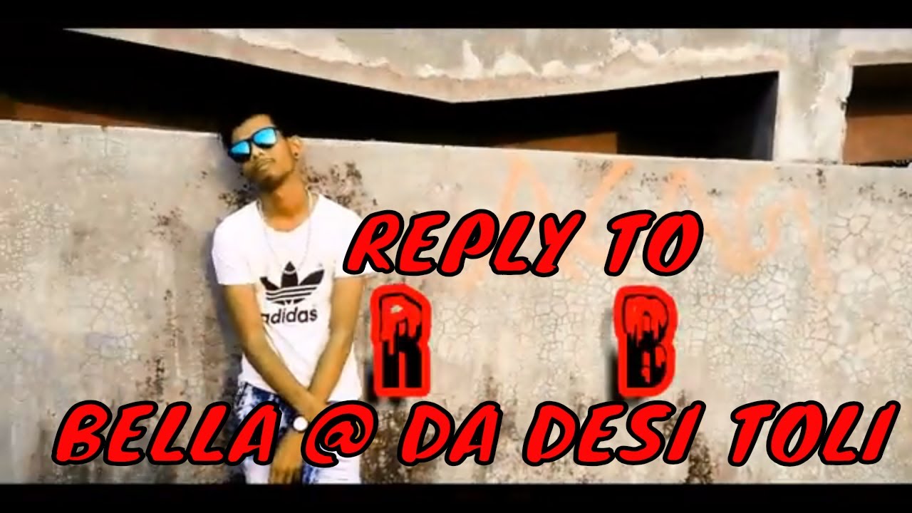 REPLY TO BELLA  @ DA DESI TOLI || R B || ( YE DISS GANA HAIN ) OFFICIAL MUSIC VIDEO 2018 ||