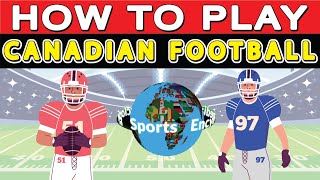 How To Play Canadian Football? (a modified variant of Gridiron Football which is played in Canada)