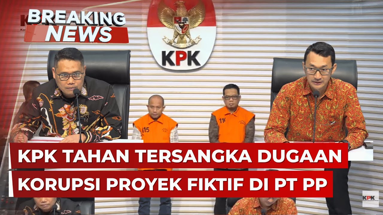 BREAKING NEWS - KPK Tahan Tersangka Dugaan Korupsi Proyek Fiktif di PT PP