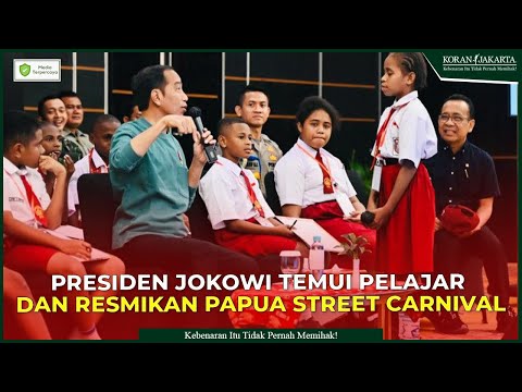 Presiden Jokowi Akan Temui Pelajar dan Resmikan Papua Street Carnival