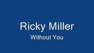 Ricky Miller-Without You