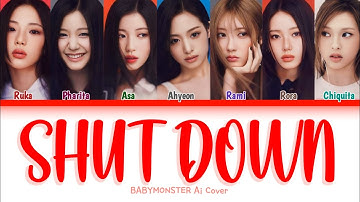 [AI COVER] BabyMonster (베이비몬스터) "SHUT DOWN" Colour Codded Lyrics + Line Distribution