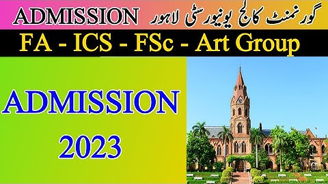 Admission 2023 govt college university lahore | fa | fsc | ics | arts group | last date to apply