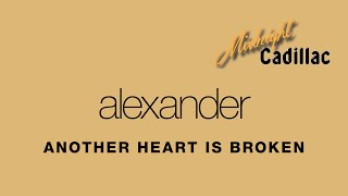 ALEXANDER Another Heart Is Broken