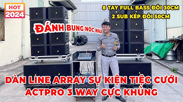 ĐÁNH BUNG NÓC NHÀ VỚI DÀN LINE ARRAY SỰ KIỆN TIỆC CƯỚI ACTPRO 3 WAY. QUÁ ĐÃ