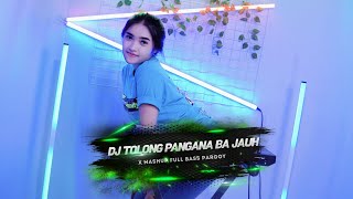 DJ TOLONG PANGANA BA JAUH X MASHUP FULL KENDANG !! VIRAL TIKTOK TERBARU FULL BASS 2023
