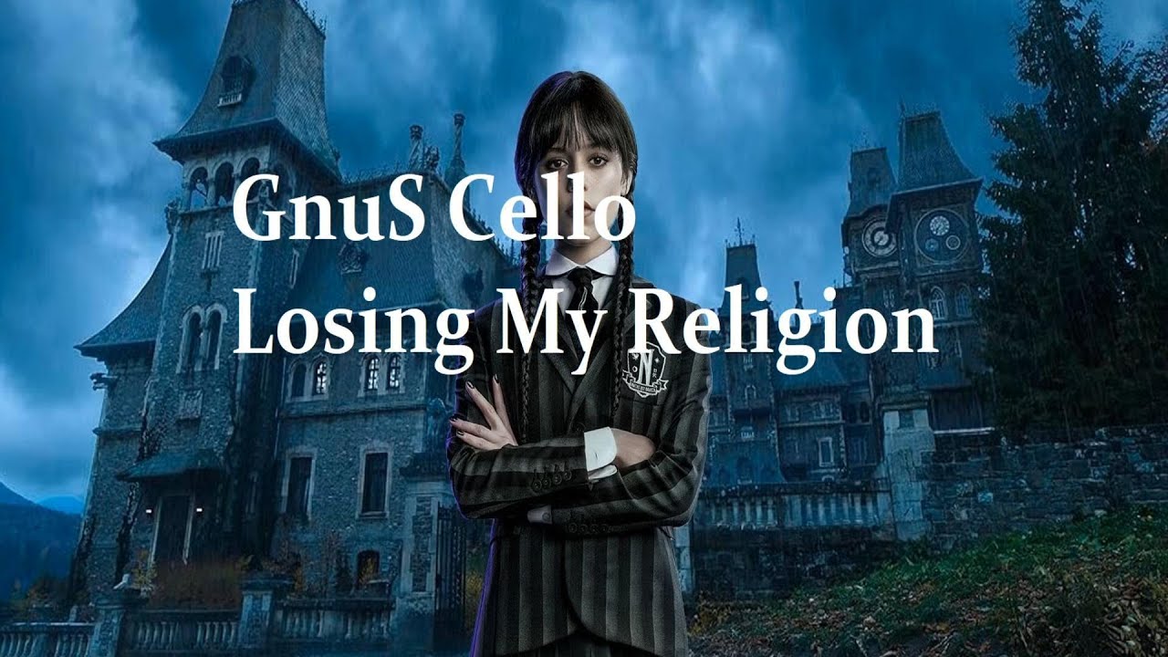 GNUS CELLO: Losing My Religion. (WEDNESDAY SEASON 2 SOUNDTRACK). 2 X 03 GNUS CELLO: Losing My Religion. (WEDNESDAY SEASON 2 SOUNDTRACK). 2 X 03