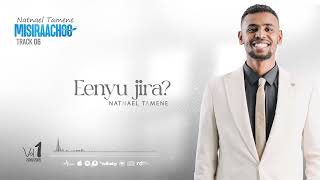  6.Eenyu jira? Natnael Tamene #vol1