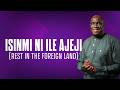 ISINMI NI ILE AJEJI Rest In The Foreign Land BAMISEE 28th March 2026 ISINMI NI ILE AJEJI Rest In The Foreign Land BAMISEE 28th March 2026