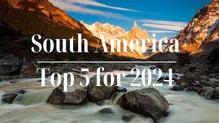 South America's Top 5: 2024's Must-Visit Destinations | Adventure Guide | Travel Tips | Travel Guide