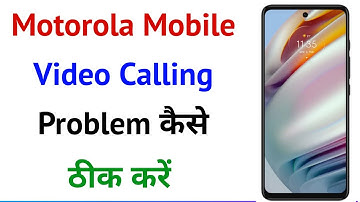 Motorola Video Calling Problem | Motorola Video Call Not Working Video Call Problem Motorola Edge 50