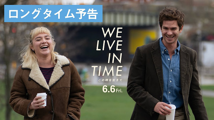 映画『We Live in Time この時を生きて』ロングタイム予告｜6月6日(金)全国公開