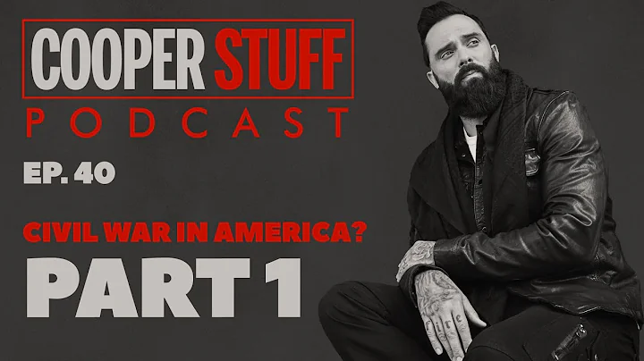 Cooper Stuff: Ep. 40 - Civil War in America? Part 1