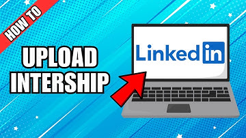 How To Add Upload Internship On LinkedIn
