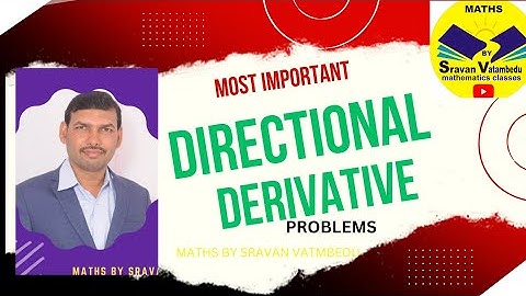 DIRECTIONAL DERIVATIVE PROBLEMS @VATAMBEDUSRAVANKUMAR