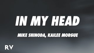 Video thumbnail of "Mike Shinoda, Kailee Morgue - In My Head (Lyrics)"