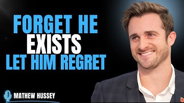 Forget He Exists — Make Him Regret Everything | Matthew Hussey