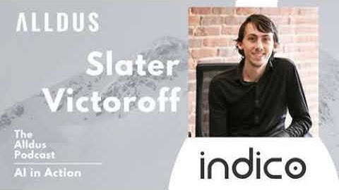 AI in Action E240: Slater Victoroff, Chief Technology Officer at Indico Data