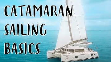 Sailing Catamaran For Beginners ⛵ Learn How to Sail a Catamaran