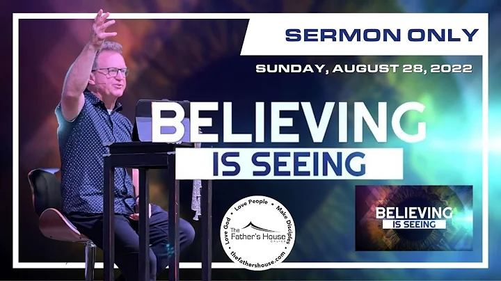 Sunday, August 28, 2022 | Believing is Seeing with...