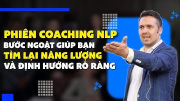 Phiên coaching NLP –Bước ngoặt giúp bạn tìm lại năng lượng và định hướng rõ ràng | Sebastien Leblond