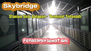 Skybridge Stasiun Solo balapan menuju Terminal Tirtonadi Solo dan sebaliknya