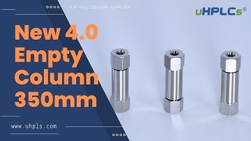 Revolutionizing Lab Work with uHPLCs Launched New Design 4.0 HPLC Empty Column 350mm!