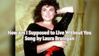 Laura Branigan - How Am I Supposed to Live Without You. (Lyrics + Subtítulos én Español)