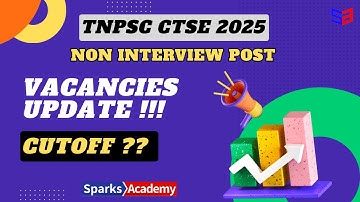 TNPSC CTSE - NON INTERVIEW POST - VACANCIES UPDATE !!! 🔥🔥🔥- Will the Cutoff be Cummy??Sparks Academy