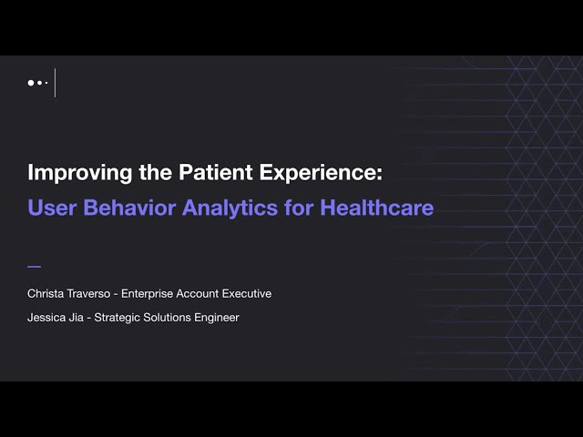 Improving the patient experience: User behavior analytics for healthcare