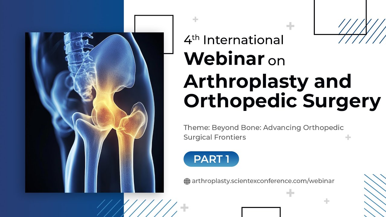 4th International Conference on Arthroplasty and Orthopedic Surgery | Part 1 | November 2024