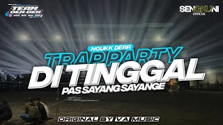 DJ DI TINGGAL PAS SAYANG SAYANGE TRAP PARTY FT TEAM DEMDEM X SENGKUNI 