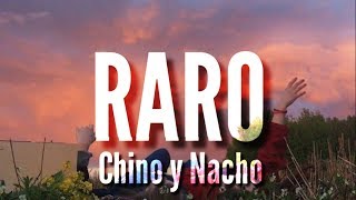 Raro - Chino & Nacho (LETRA)