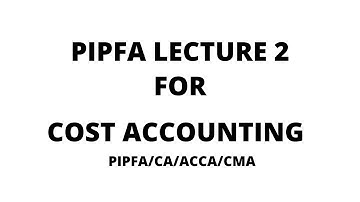 Cost Accounting Lecture 2 | PIPFA
