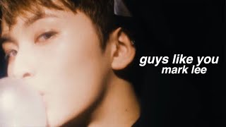 『 mark — guys like you 』 (nct fmv)