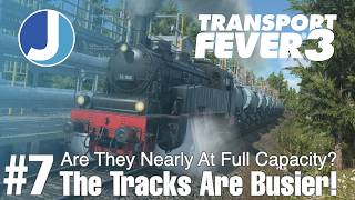 The Tracks Are Getting Busy! | Episode 7 | Transport Fever 3