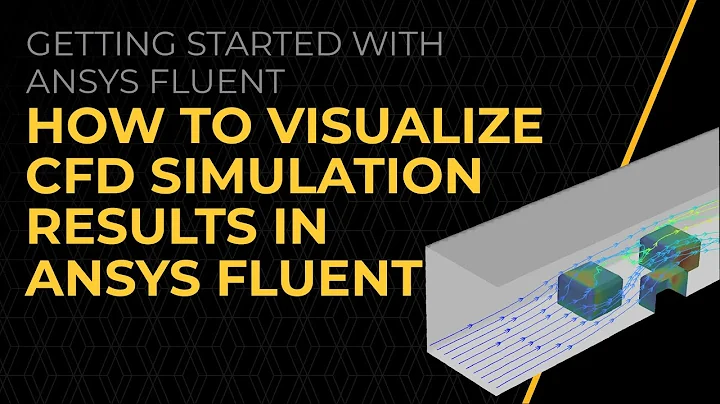 How to Visualize CFD Simulation Results in Ansys Fluent — Lesson 2