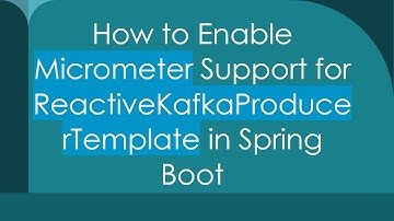 How to Enable Micrometer Support for ReactiveKafkaProducerTemplate in Spring Boot