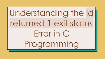 Understanding the ld returned 1 exit status Error in C Programming