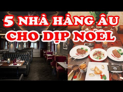 TOP 5 nhà hàng đồ Âu ấm cúng đêm Noel ở Hà Nội | Mua đặc sản 3 miền