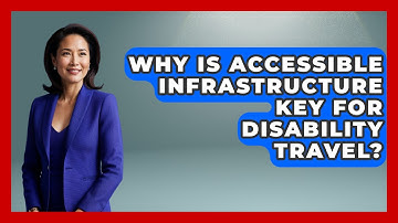 Why Is Accessible Infrastructure Key For Disability Travel? - Your Accessible Health