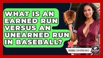 What Is An Earned Run Versus An Unearned Run In Baseball? - Baseball Statistics Vault