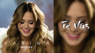 Video thumbnail of "04 - Karina - Te Vas (Video con Letra) 2017"