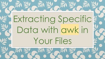 Extracting Specific Data with awk in Your Files